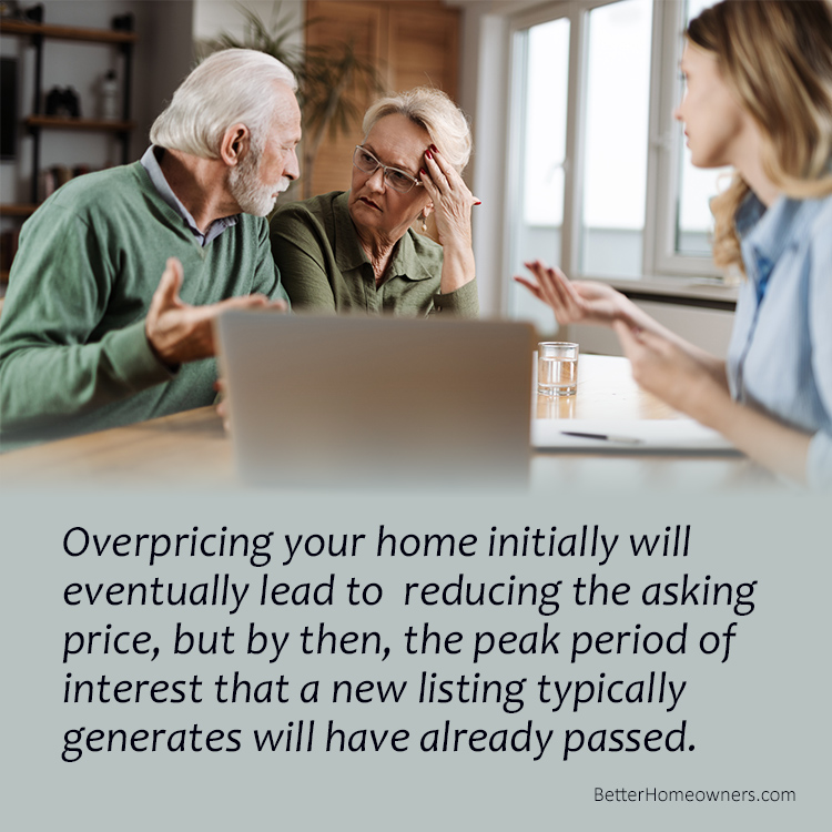 Overpricing your home initially...