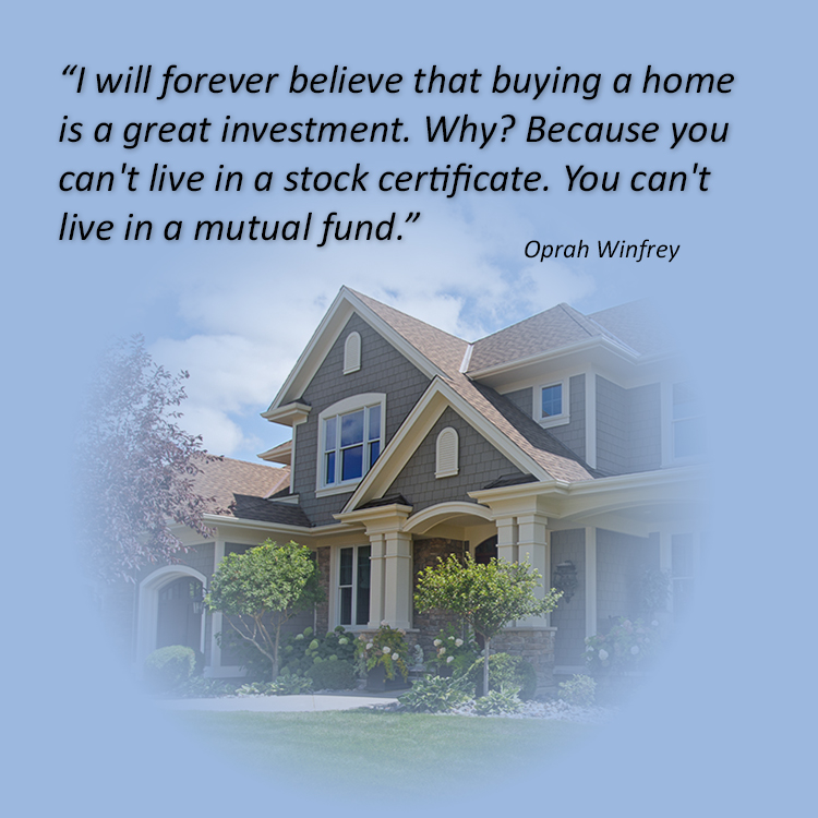 I will forever believe that buying a home is great investment.
