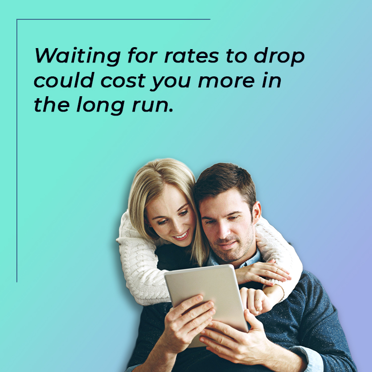 Waiting for lower rates can cost in other ways