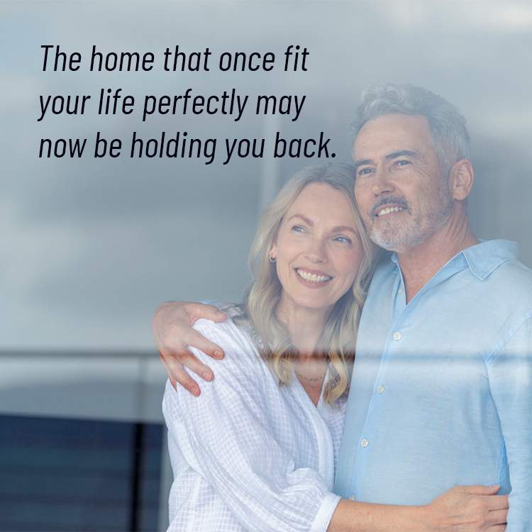The home that once fit your life perfectly may now be holding you back.