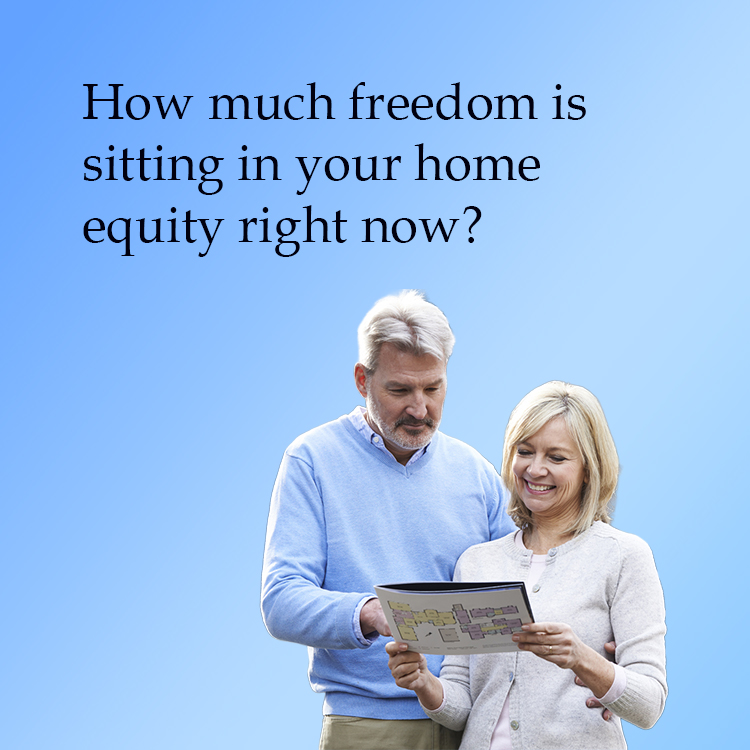 You have financial freedom in your home equity