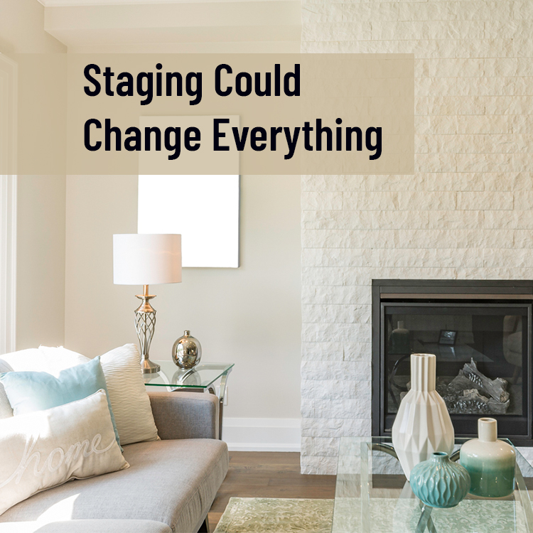 Staging Could Change Everything