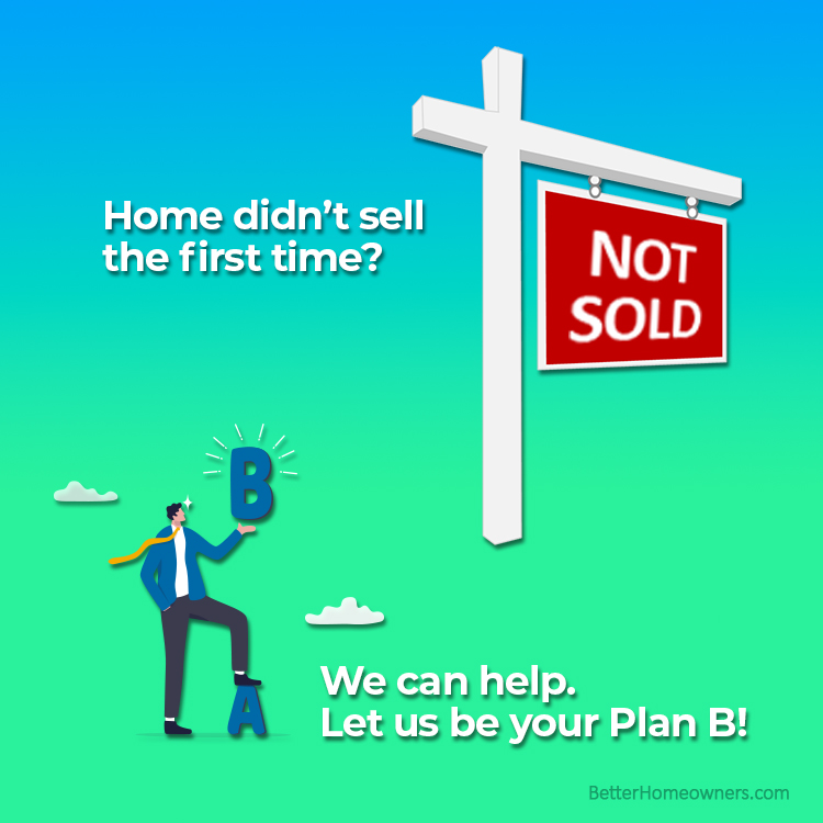 Let us be Plan B to sell your home