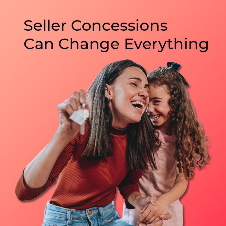 Seller Concessions Can Change Everything 